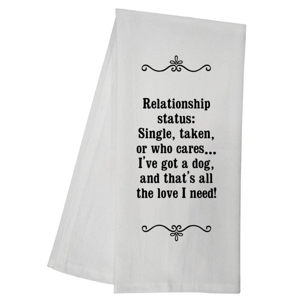 White towel with text: "Relationship status... I've got a dog, that's all the love I need!"