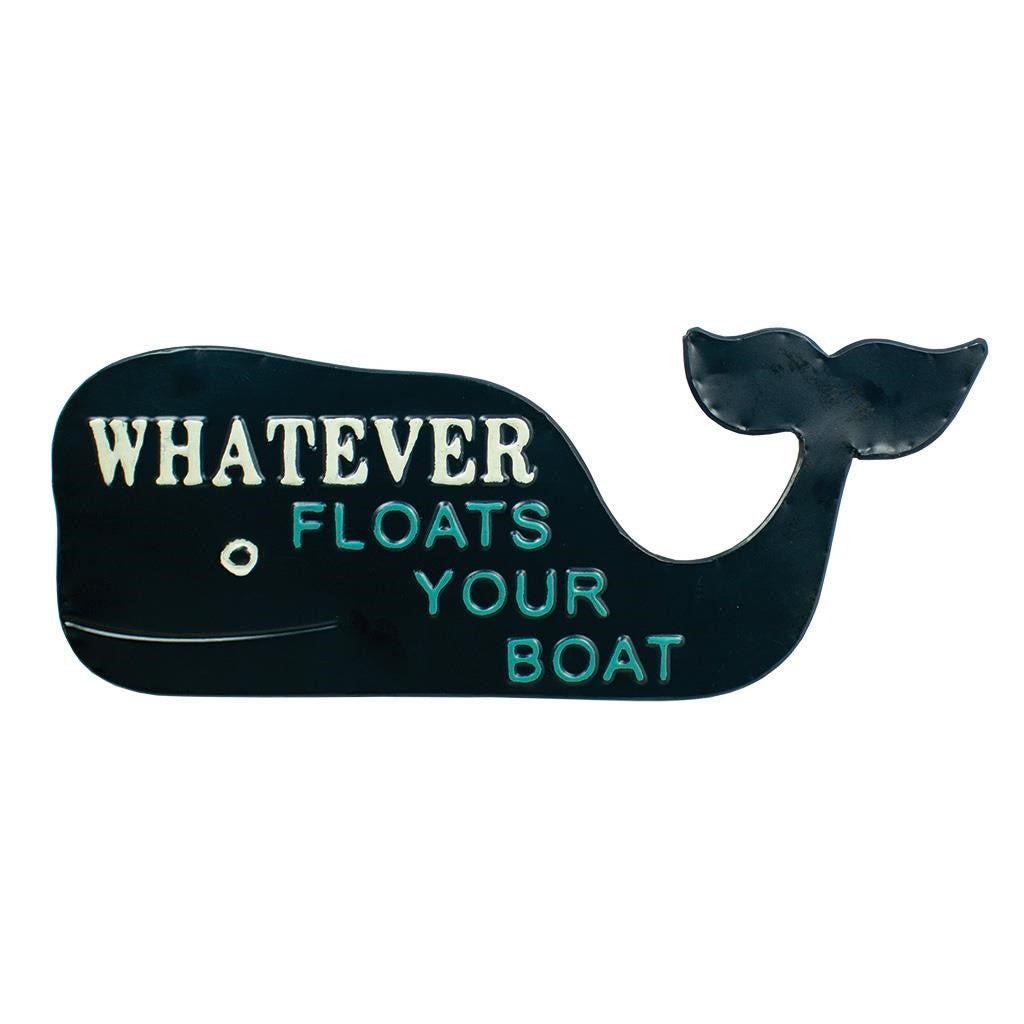 Whale-shaped sign: "Whatever floats your boat."