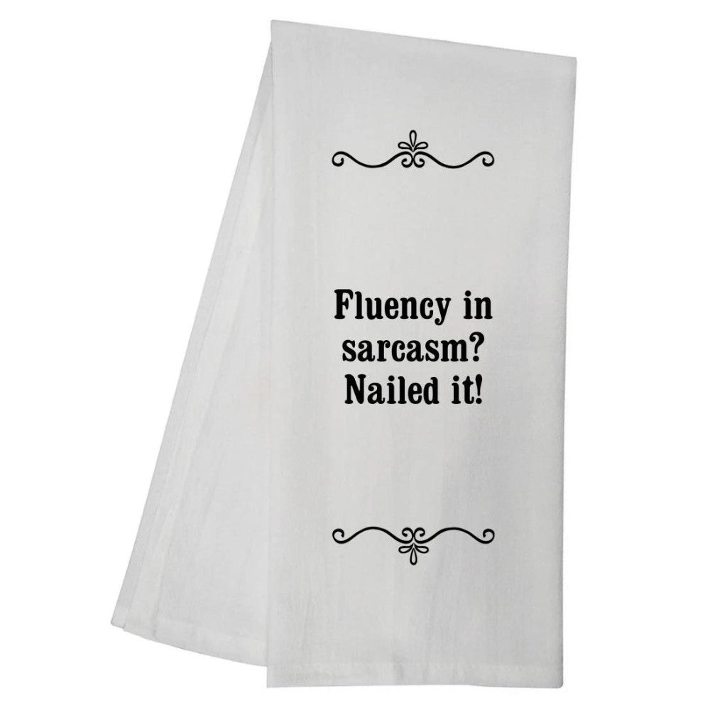 White towel with "Fluency in sarcasm? Nailed it!" text.