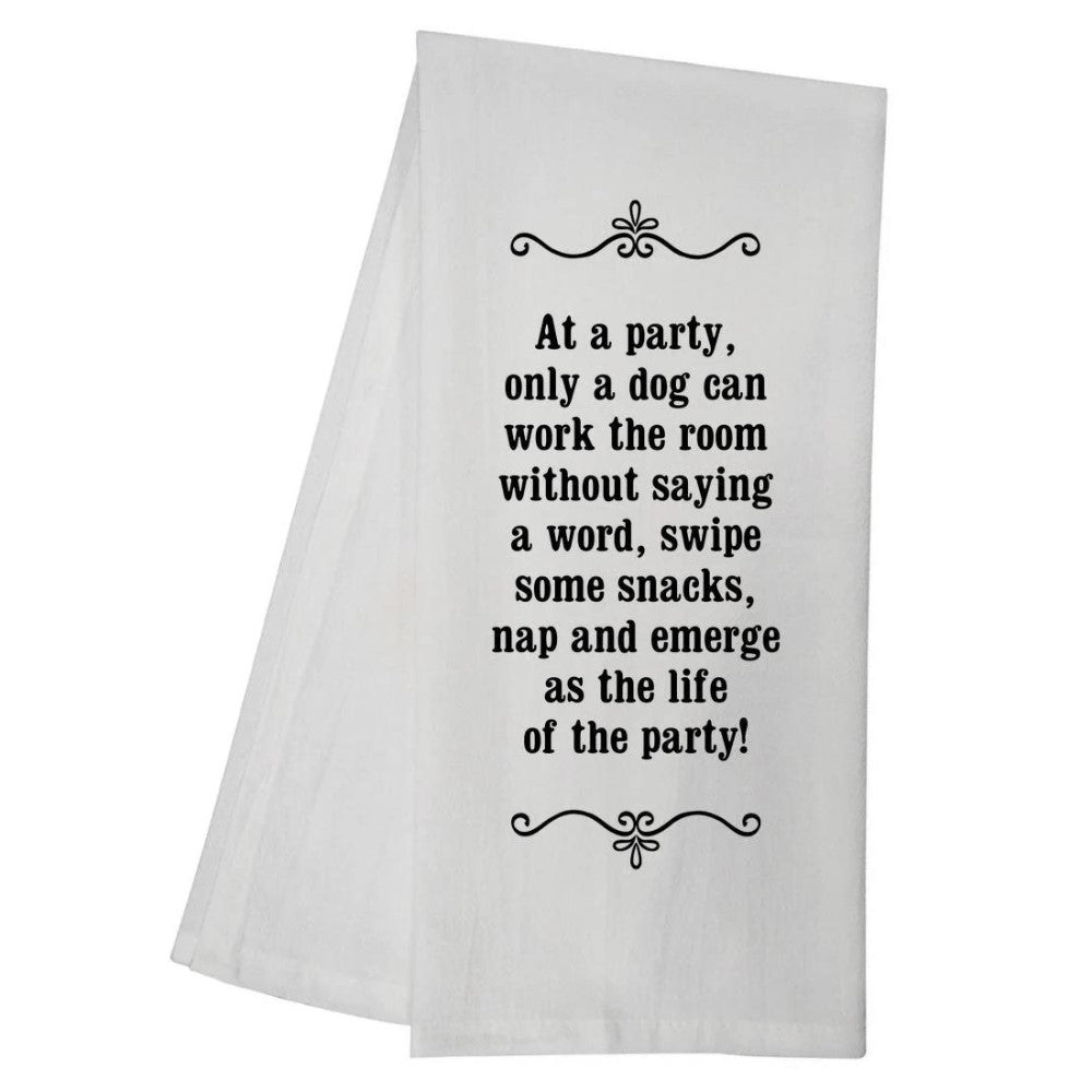Tea towel with a humorous quote about dogs at parties.