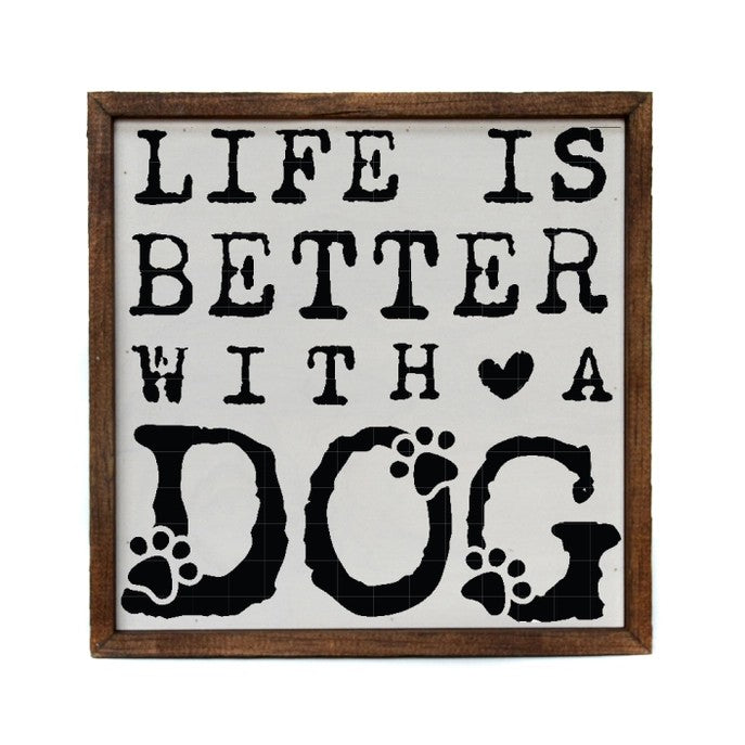 Rustic sign: "Life is better with a dog," paw prints and heart included.