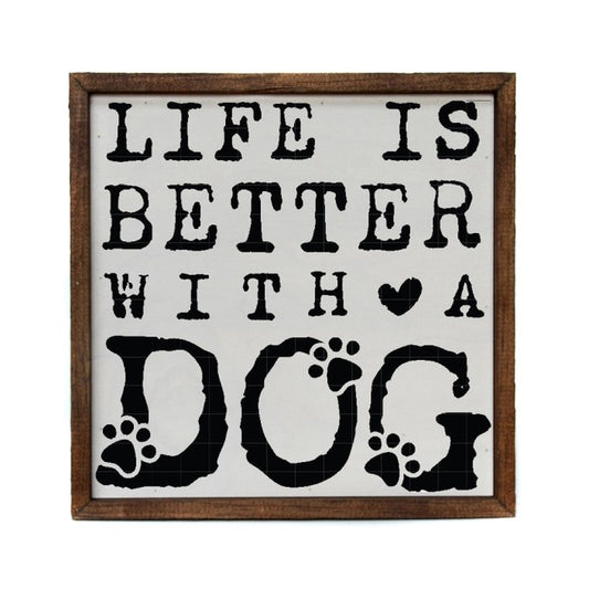 Rustic sign: "Life is better with a dog," paw prints and heart included.