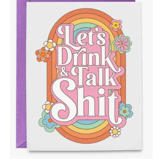 Retro card with "Let's Drink & Talk Shit" design, flowers, and rainbow.