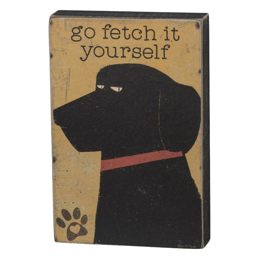 Picture of Go Fetch It Yourself Block Sign