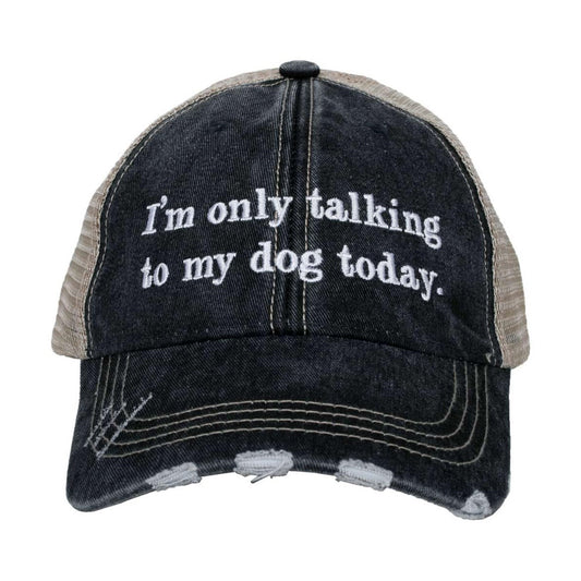 Cap with text: "I'm only talking to my dog today."