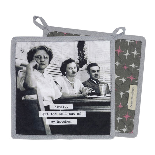 Black-and-white photo on a potholder: "Kindly, get the hell out of my kitchen."