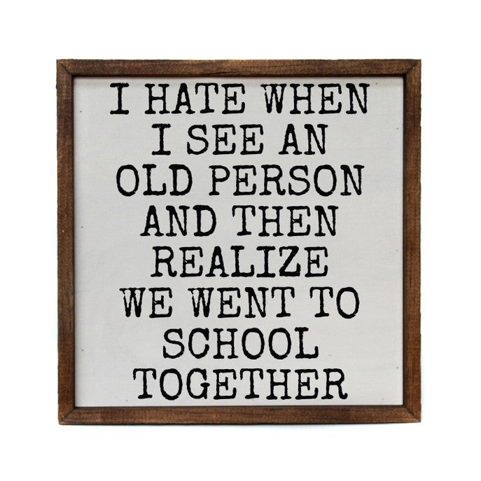 Humorous sign about aging and school friends.