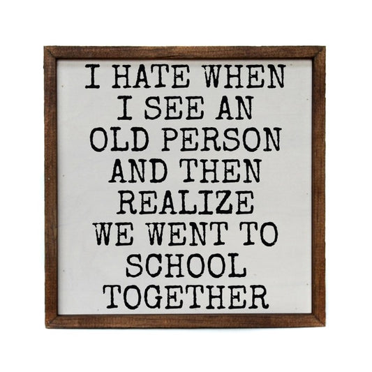 Humorous sign about aging and school friends.