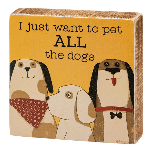 Picture of I Just Want to Pet All the Dogs Block Sign